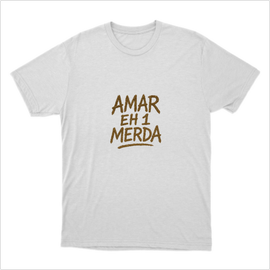 Camisa Amar eh 1 Merda