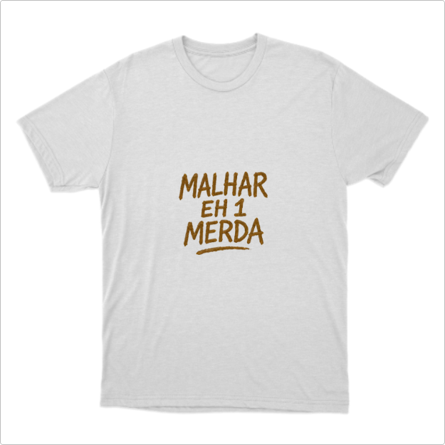 Camisa Malhar eh 1 Merda