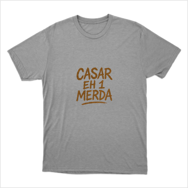 Camisa Casar eh 1 Merda