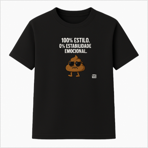 Camisa Premium 100% Estilo 0% Estabilidade Emocional