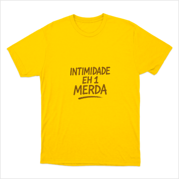 Camisa Intimidade eh 1 Merda